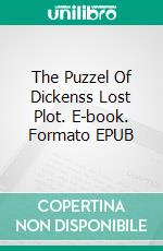 The Puzzel Of Dickenss Lost Plot. E-book. Formato EPUB ebook di Andrew Lang