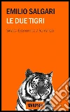 Le due tigri. E-book. Formato Mobipocket ebook di Emilio Salgari