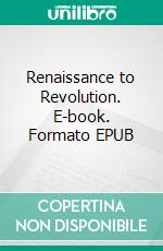 Renaissance to Revolution. E-book. Formato EPUB ebook