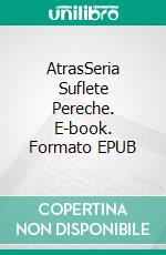 AtrasSeria Suflete Pereche. E-book. Formato Mobipocket ebook