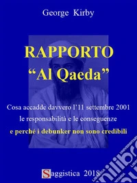 Rapporto “Al Qaeda”Cosa accadde davvero l'11 settembre 2001. E-book. Formato EPUB ebook