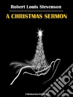 A Christmas Sermon. E-book. Formato EPUB ebook