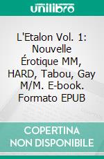 L'Etalon Vol. 1: Nouvelle Érotique MM, HARD, Tabou, Gay M/M. E-book. Formato EPUB ebook di dominique adam