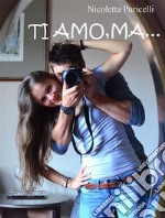 Ti amo, ma.... E-book. Formato EPUB