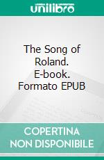 The Song of Roland. E-book. Formato EPUB ebook