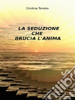 La seduzione che brucia l&apos;anima. E-book. Formato Mobipocket