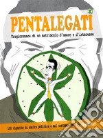 PentalegatiTragicronaca di un matrimonio d'amore e d'interesse. E-book. Formato EPUB ebook