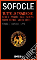 Tutte le tragedieEdizione integrale con note e commenti. Edipo re - Antigone - Aiace - Trachinie - Elettra - Filottete - Edipo a Colono. E-book. Formato EPUB ebook