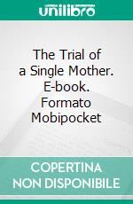 The Trial of a Single Mother. E-book. Formato Mobipocket ebook di Saliu Omotayo