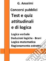 Test e quiz attitudinali e di logica per concorsi pubblici: Guida ai test psico-attitudinali per concorsi pubblici. E-book. Formato EPUB ebook