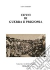 Cenni di guerra e prigioniaRedazione a cura di Ilia Arcidiacono. E-book. Formato EPUB ebook di Cesare Arcidiacono