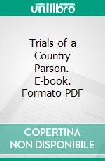 Trials of a Country Parson. E-book. Formato PDF ebook