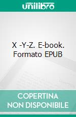 X -Y-Z. E-book. Formato EPUB ebook