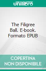 The Filigree Ball. E-book. Formato EPUB ebook di Anna Cathrine Green