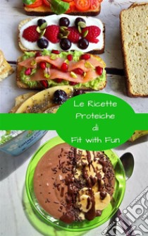 Le Ricette Proteiche. E-book. Formato PDF ebook di Nicole