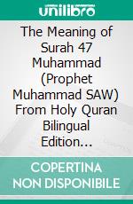 The Meaning of Surah 47 Muhammad (Prophet Muhammad SAW) From Holy Quran Bilingual Edition English And Spanish. E-book. Formato EPUB ebook