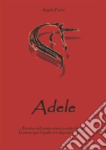 Adele: Il motivo del nostro vivere è  lo stesso per cui si è disposti a morire. E-book. Formato PDF