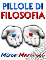 Pillole di Filosofia per il Risveglio della Coscienza. E-book. Formato EPUB ebook