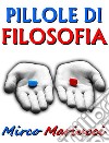 Pillole di Filosofia per il Risveglio della Coscienza. E-book. Formato Mobipocket ebook