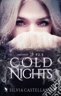 Cold Nights (Amethyst #2.5). E-book. Formato Mobipocket ebook di Silvia Castellano