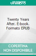 Twenty Years After. E-book. Formato EPUB ebook