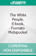 The White People. E-book. Formato Mobipocket ebook