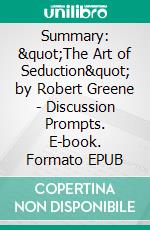 Summary: &quot;The Art of Seduction&quot; by Robert Greene - Discussion Prompts. E-book. Formato EPUB ebook