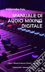 Manuale di Audio Mixing DigitaleMissaggio Professionale per Home Studio. E-book. Formato EPUB ebook