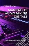 Manuale di Audio Mixing DigitaleMissaggio Professionale per Home Studio. E-book. Formato EPUB ebook