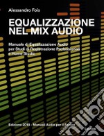 Equalizzazione nel Mix AudioManuale di Equalizzazione Audio professionale. E-book. Formato EPUB ebook