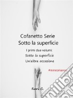 Cofanetto serie Sotto la superficie, una serie MM romance: Special editio: Sotto la superficie + Un'altra occasione. Una serie MM romance. E-book. Formato EPUB