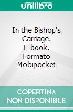 In the Bishop's Carriage. E-book. Formato Mobipocket ebook