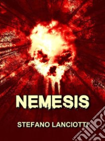 NemesisIl miglior thriller italiano degli ultimi anni!. E-book. Formato EPUB ebook di Stefano Lanciotti