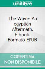 The Wave- An egyptian Aftermath. E-book. Formato EPUB ebook