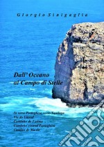 Dall'Oceano al Campo di Stelle: In terra Portoghese verso Santiago, Via do litoral, Caminho de Fatima, Caminho Central Portgoghese,  Camino de Muxia. E-book. Formato PDF