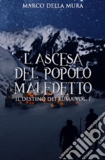 L'Ascesa del Popolo MaledettoIl Destino dei Ruma - Vol. I. E-book. Formato EPUB