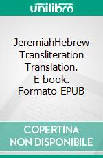 JeremiahHebrew Transliteration Translation. E-book. Formato EPUB ebook di Seth L. Hunerwadel