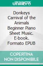 Donkeys Carnival of the Animals Beginner Piano Sheet Music. E-book. Formato EPUB ebook di Silvertonalities