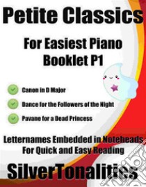 Petite Classics for Easiest Piano Booklet P1. E-book. Formato EPUB ebook di Silvertonalities