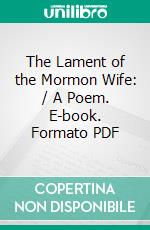 The Lament of the Mormon Wife: / A Poem. E-book. Formato Mobipocket