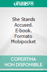 She Stands Accused. E-book. Formato PDF ebook di Victor MacClure