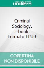 Criminal Sociology. E-book. Formato Mobipocket ebook di Enrico Ferri