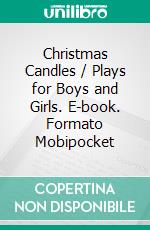 Christmas Candles / Plays for Boys and Girls. E-book. Formato PDF