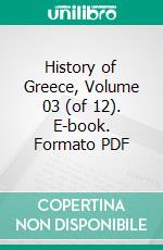 History of Greece, Volume 03 (of 12). E-book. Formato PDF