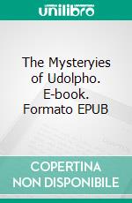 The Mysteryies of Udolpho. E-book. Formato EPUB ebook di Anna Cathrine Green