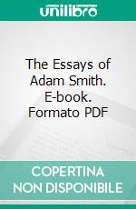 The Essays of Adam Smith. E-book. Formato Mobipocket ebook di Adam Smith