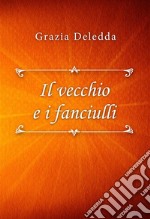 Il vecchio e i fanciulli. E-book. Formato EPUB ebook