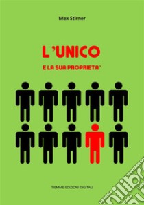 L'Unico e la sua proprietà. E-book. Formato EPUB ebook di Max Stirner