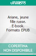 Ariane, jeune fille russe. E-book. Formato EPUB ebook