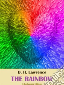 The Rainbow. E-book. Formato EPUB ebook di D. H. Lawrence